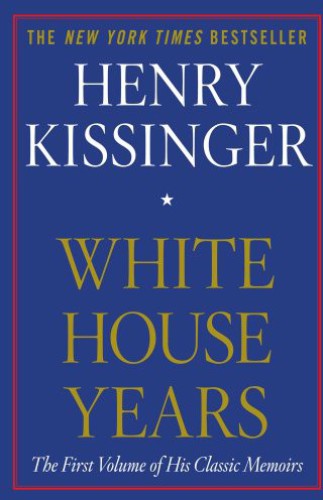Henry Kissinger - The White House Years